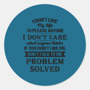 Sticker Rond Je ne vis pas ma vie pour plaire à qui que ce soit