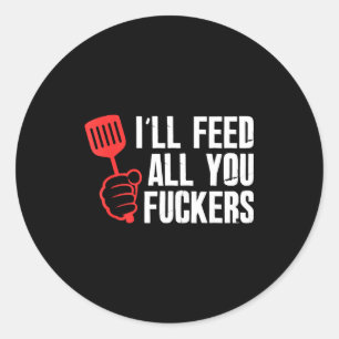 Sticker Rond Je nourrirai les enfoirés cuisinier hilarant de cu