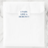 STICKER ROND JE PARS COMME UN MORON ! ! ! (Sac)