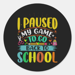 Sticker Rond Je Pause Mon Jeu À Ck To School Student First Grad