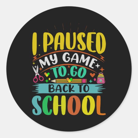 Sticker Rond Je Pause Mon Jeu À Ck To School Student First Grad (Devant)