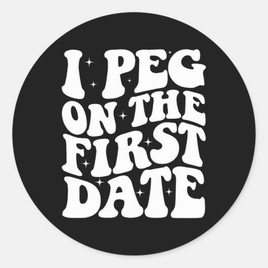 Sticker Rond Je Peg dès le premier rendez-vous Blague Relation (Devant)