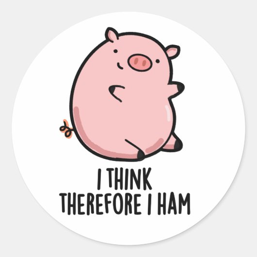 Sticker Rond Je Pense Donc Que J'Ai Jamais Drôle Pun De Cochon (Devant)