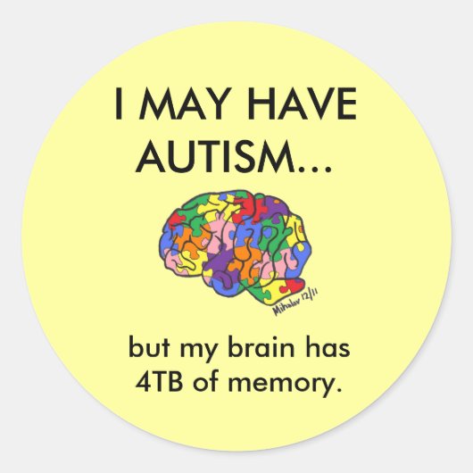 Sticker Rond "Je peux avoir de l'autisme, mais..." (Devant)