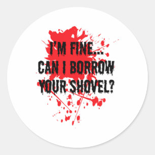 Sticker Rond Je peux emprunter ton Halloween sanglant Shovel