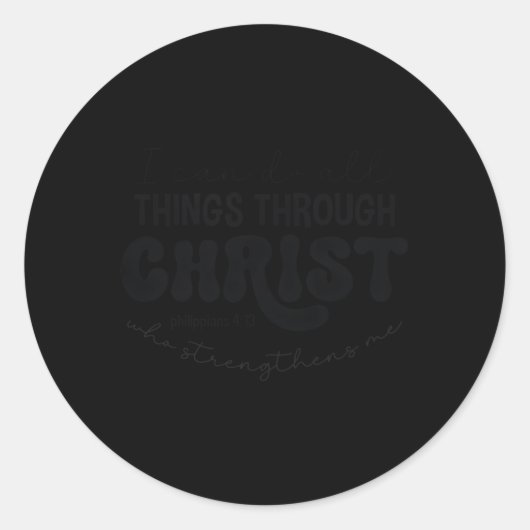 Sticker Rond Je Peux Faire Tout Par Christ Phil 413 (Devant)