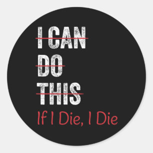 Sticker Rond Je Peux Le Faire Si Je Mouris À L'Entraînement De