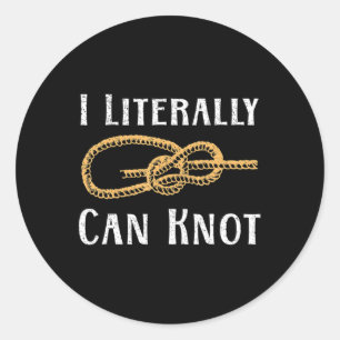 Sticker Rond Je Peux Littéralement Ne Pas S'Amuser Knotting Pun
