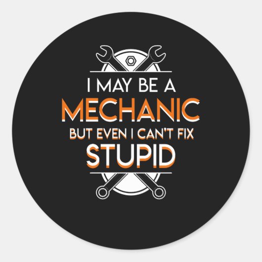 Sticker Rond Je Peux Mécanicien Mais Même Pas Réparer Stupide (Devant)
