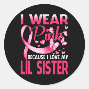 Sticker Rond Je Porte Du Rose Pour Mon Lil Soeur Cancer Du Sein