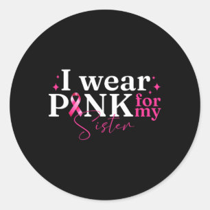 Sticker Rond Je Porte Le Rose Pour Ma Soeur Ribbon Cancer Du Se