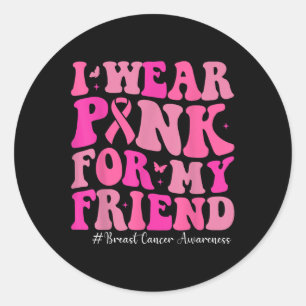 Sticker Rond Je Porte Le Rose Pour Mon Ami Sensibilisation Au C