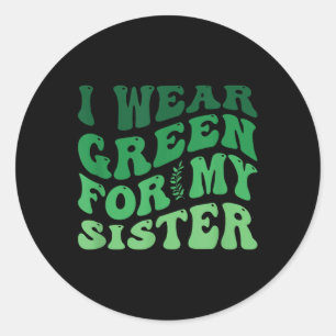 Sticker Rond Je Porte Le Vert Pour Ma Soeur Sensibilisation À L
