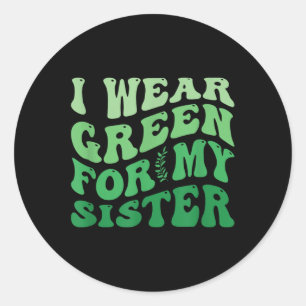 Sticker Rond Je Porte Le Vert Pour Ma Soeur Sensibilisation À L