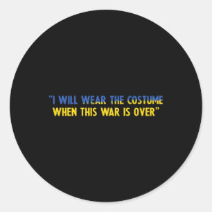 Sticker Rond Je porterai le costume quand cette guerre sera ter