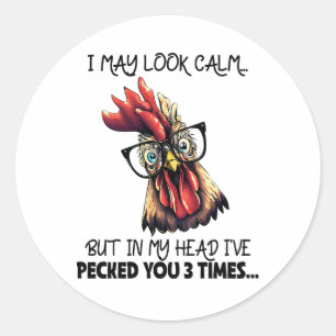 Sticker Rond Je Pourrais Avoir L'Air De Poulet Calme Quand Sarc