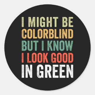 Sticker Rond Je Pourrais Être Couleur Aveugle Mais Je Sais Que