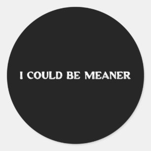 Sticker Rond Je Pourrais Être Sérieux