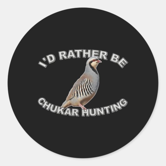 Sticker Rond Je Préférerais Chasser Le Chukar (Devant)
