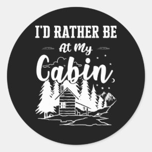 Sticker Rond Je préférerais être dans mon chalet Chalet mignon