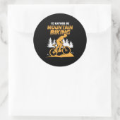 Sticker Rond Je Préférerais Faire Du VTT (Sac)