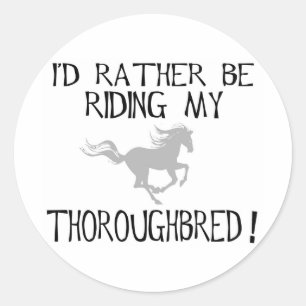 Sticker Rond Je Préférerais Faire Mon Thoroughbred