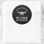 Sticker Rond Je Préférerais Voler Mon Drone (Sac)