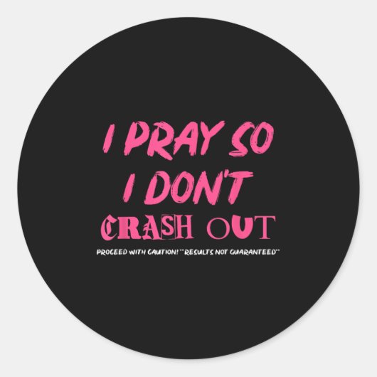 Sticker Rond Je prie pour que je ne m'écrase pas de poursuivre (Devant)
