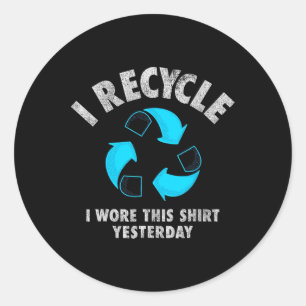 Sticker Rond Je Recycle J'Ai Porté Cette Chemise Hier Jour des