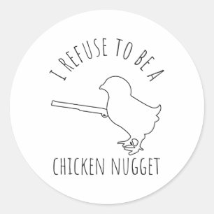 Sticker Rond Je refuse d'être un poulet nugget humour de poulet