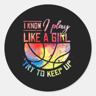 Sticker Rond Je Sais Que Je Joue Comme Une Fille Basketball