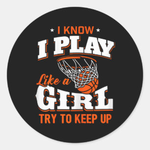 Sticker Rond Je Sais Que Je Joue Comme Une Fille - Basketball F