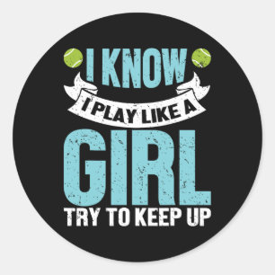 Sticker Rond Je Sais Que Je Joue Comme Une Fille Drôle Raquette