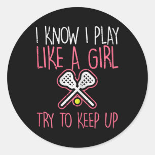 Sticker Rond Je Sais Que Je Joue Comme Une Fille Lacrosse Lacro