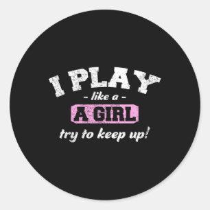 Sticker Rond Je Sais Que Je Joue Comme Une Fille - Sport Fun So