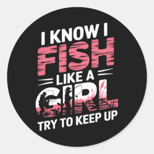 Sticker Rond Je Sais Que Je Poissonne Comme Une Fille Essaie De