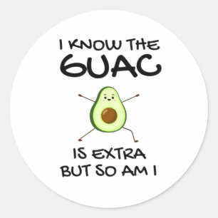 Sticker Rond Je Sais Que Le Guac Est Extra Mais Moi Aussi