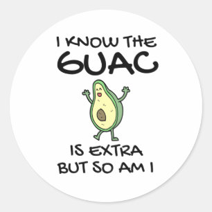 Sticker Rond Je Sais Que Le Guac Est Extra Mais Moi Aussi