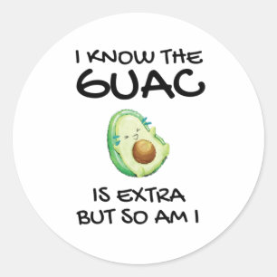 Sticker Rond Je Sais Que Le Guac Est Extra Mais Moi Aussi