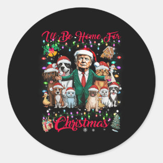 Sticker Rond Je Serai À La Maison Pour Noël Drôle Trump Animaux