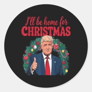 Sticker Rond Je serai à la maison pour Noël Funny Père Noël Tru