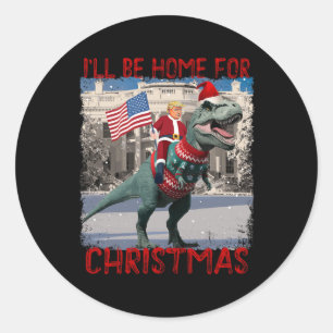 Sticker Rond Je serai à la maison pour Noël Père Noël drôle Tru