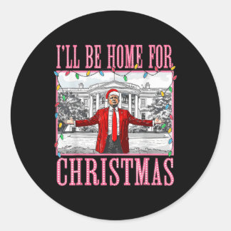 Sticker Rond Je serai à la maison pour Noël Père Noël drôle Tru