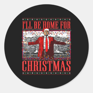 Sticker Rond Je serai à la maison pour Noël Père Noël drôle Tru
