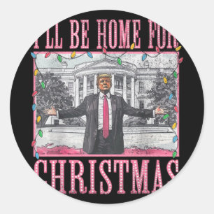Sticker Rond Je serai à la maison pour Noël Père Noël drôle Tru
