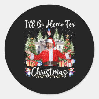 Sticker Rond Je serai à la maison pour Noël Père Noël drôle Tru