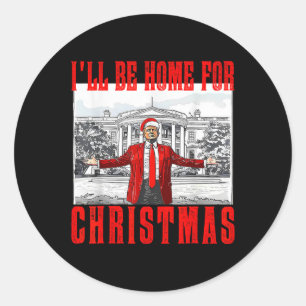 Sticker Rond Je serai à la maison pour Noël Père Noël drôle Tru