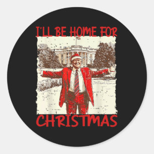 Sticker Rond Je serai à la maison pour Noël Père Noël drôle Tru