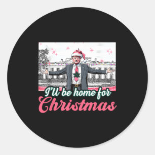 Sticker Rond Je serai à la maison pour Noël Trump Funny Xmas Pa