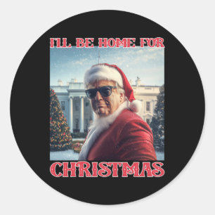 Sticker Rond Je serai à la maison pour Noël Trump Père Noël Sel